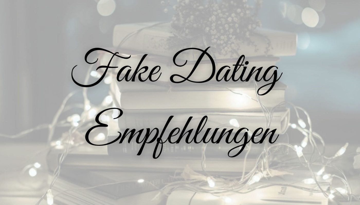 Booktok Blog, Fake Dating Empfehlungen