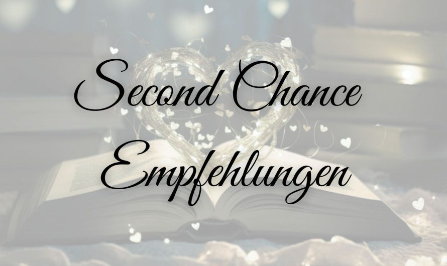 Booktok: Meine Second Chance Empfehlungen