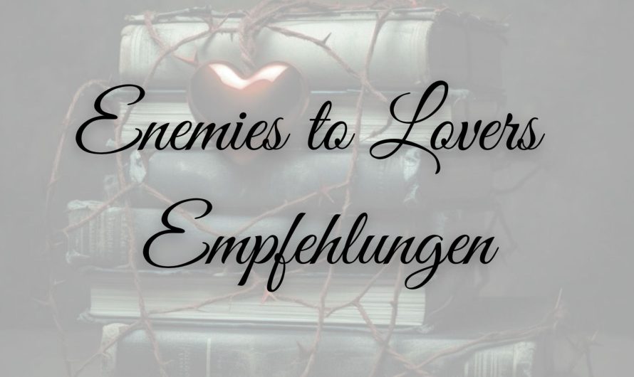 Booktok: Meine Enemies to Lovers Empfehlungen