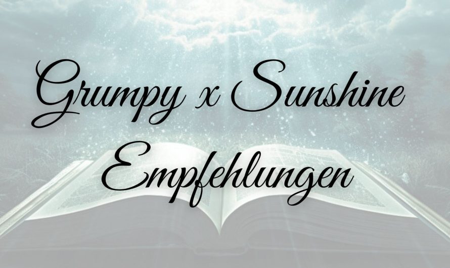 Booktok: Meine Grumpy x Sunshine Empfehlungen