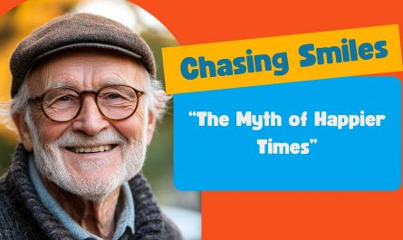 Older man smiling next to a banner reading 'Chasing Smiles – The Myth of Happier Times'