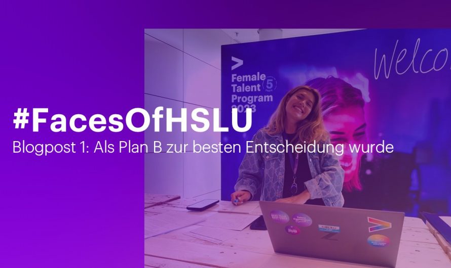 Faces of HSLU – Als Plan B zur besten Entscheidung wurde