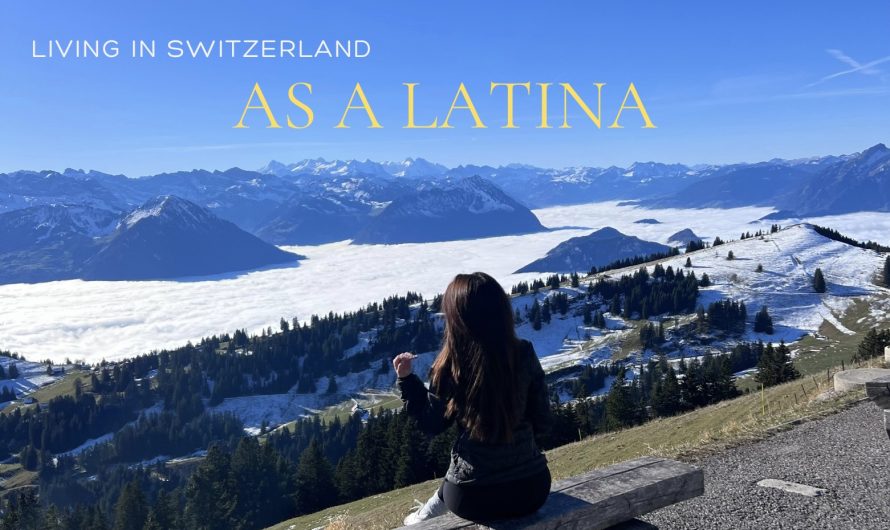 Living in Switzerland as a Latina: Building a Life Far From Home