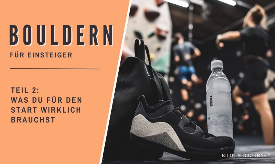 🧗‍♀️ Bouldern für Einsteiger #2: Was du für den Start wirklich brauchst