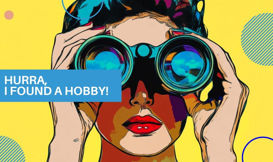 Hurra, I found a Hobby!