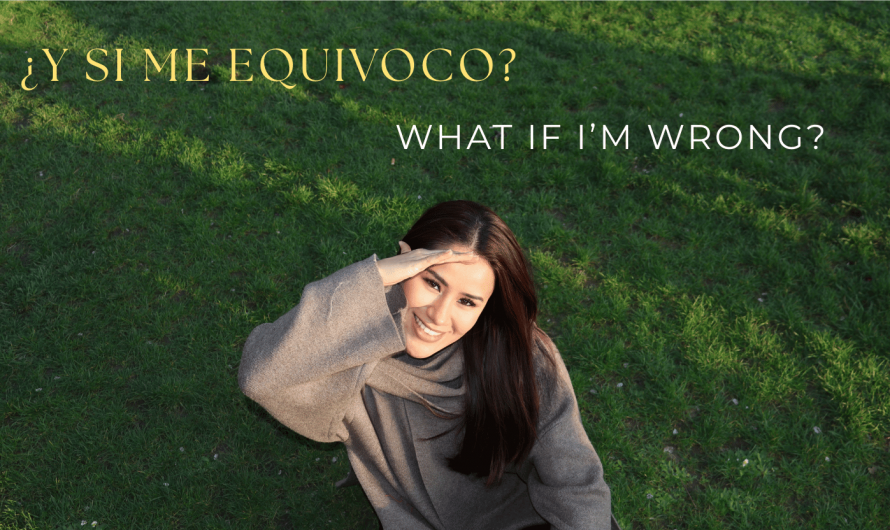¿Y si me equivoco? Tal vez ahí es donde empieza todo |  What if I’m wrong? Maybe that’s where it all begins