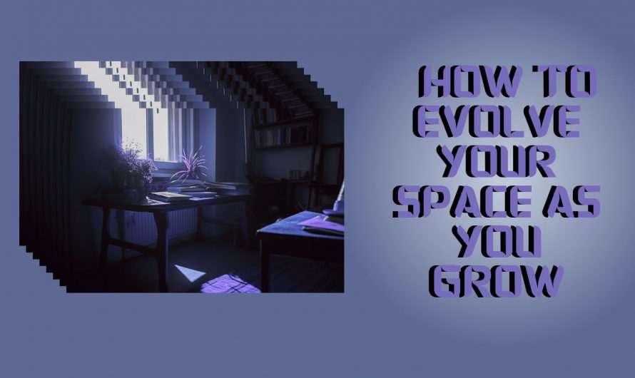 Your First Home: How to Evolve Your Space as You Grow