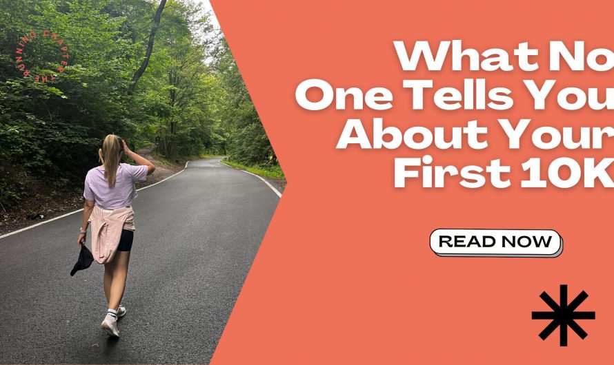What No One Tells You About Your First 10K.