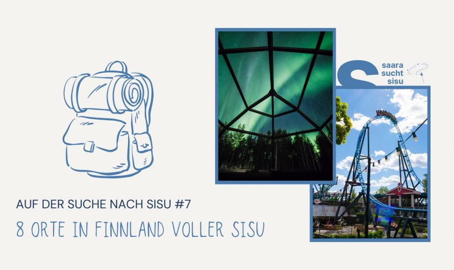 Auf der Suche nach Sisu #7: 8 Orte in Finnland voller Sisu