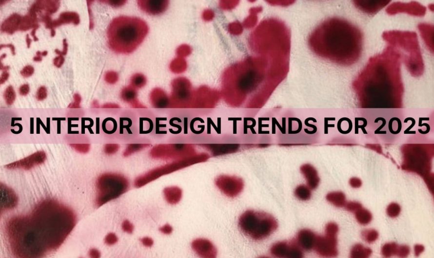 5 interior design trends for 2025